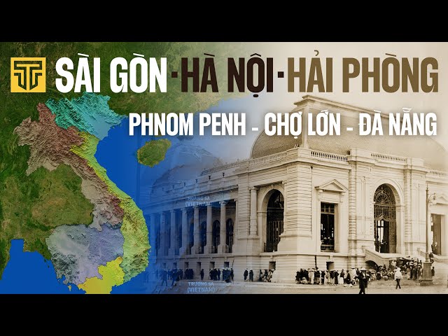 So sánh Sài Gòn, Hà Nội, Hải Phòng, Phnom Penh, Đà Nẵng...