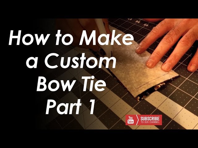 How to make a Custom Bow Tie // Part 1