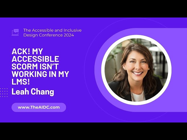 Ack! My accessible SCORM isn’t working in my LMS! with Leah Chang