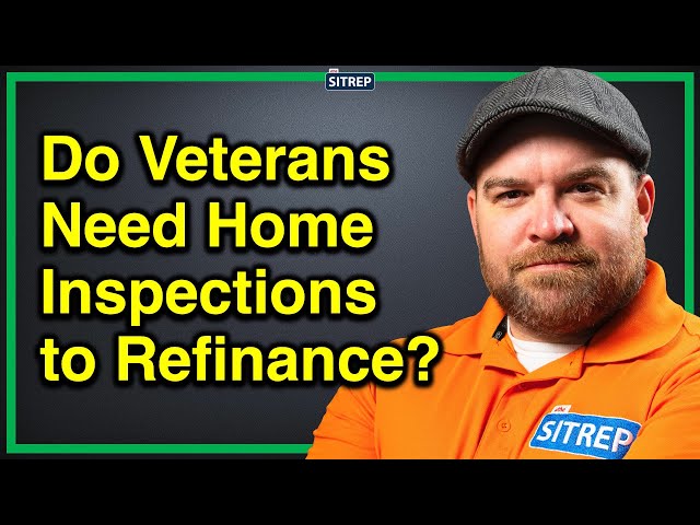 Home Inspections for VA Home Loan Refinance | Department of Veterans Affairs | theSITREP