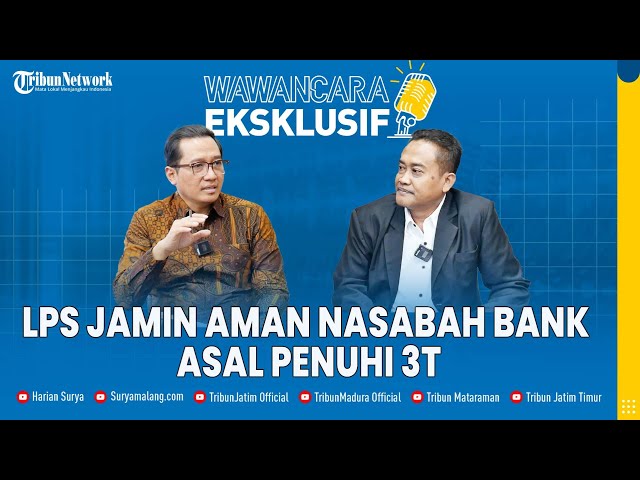 Ada 17 Bank Ditutup di Jatim, LPS Jamin Aman Uang Nasabah asal Penuhi 3T