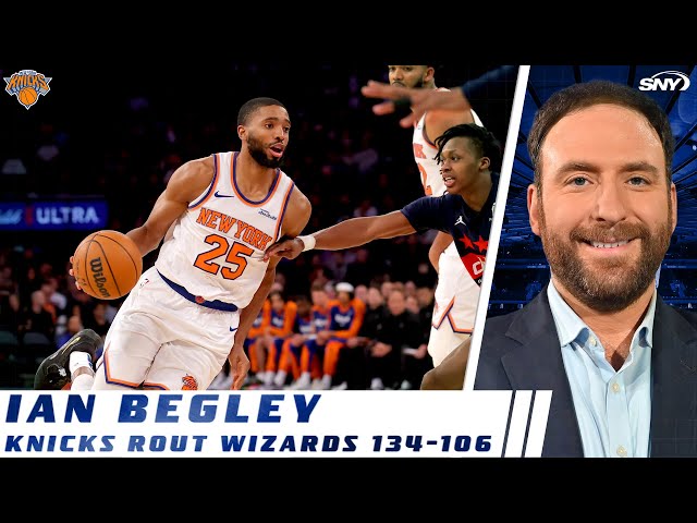 Ian Begley on the Knicks 134-106 rout of the Washington Wizards | SNY