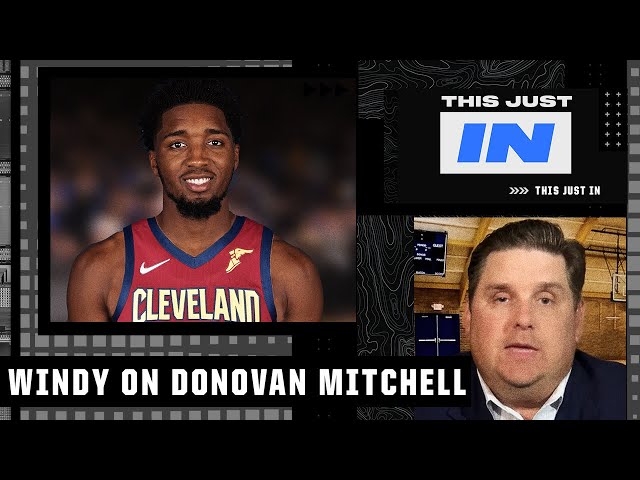 Brian Windhorst details how the Cavaliers got Donovan Mitchell | This Just In