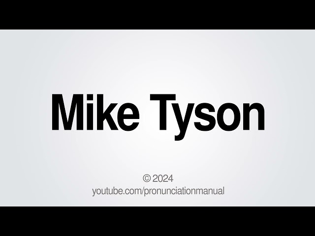 How to Pronounce Mike Tyson