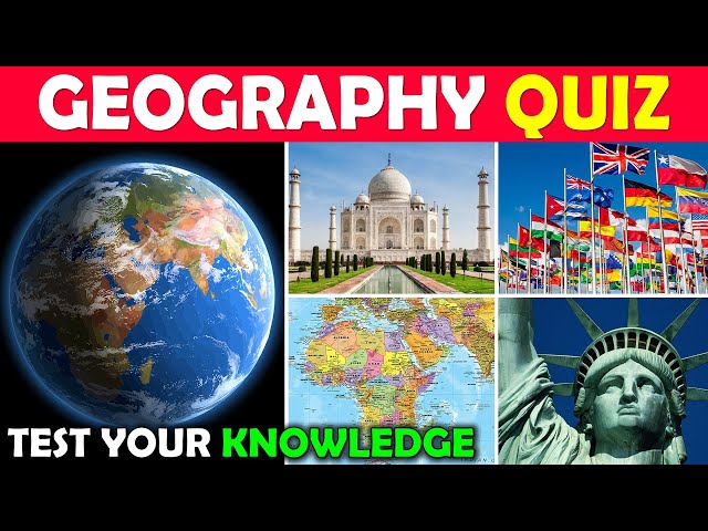 Geography General Knowledge Quiz | How Good is You Geography Knowledge?