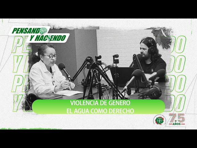 Pensando y Haciendo | Día de la Eliminación de la Violencia contra la Mujer - El agua como derecho