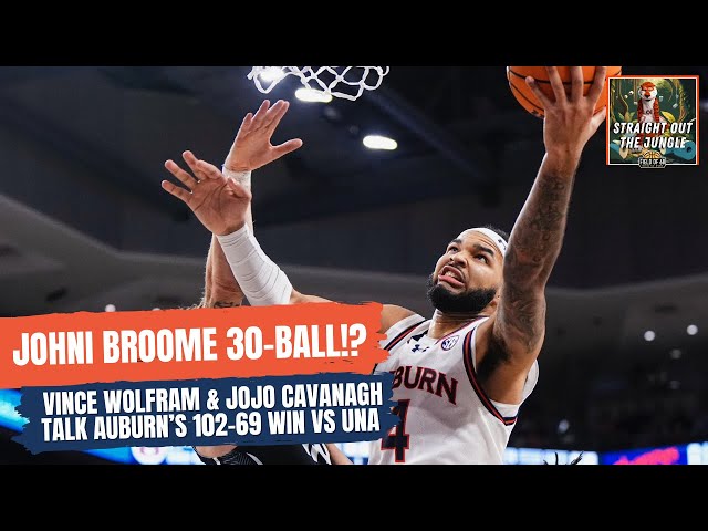 JOHNI BROOME GOES FOR 30!? Vince & Jojo Recap #4 Auburn’s 102-69 Beatdown of North Alabama | EP. 8