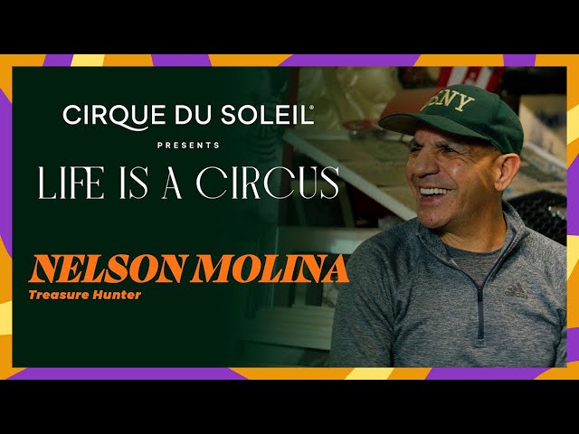 Life Is A Circus | Nelson Molina: Treasure Hunter | Cirque du Soleil