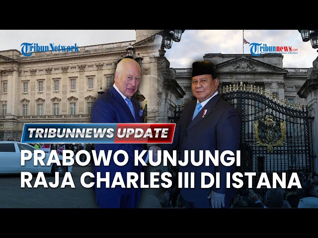 🔴LIVE: Lanjutkan Agenda Kenegaraan di Inggris, Prabowo Temui Raja Charles III dan PM Keir Starmer