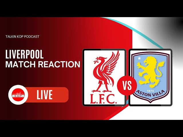 Liverpool 2 Aston Villa 0 | Live Match Reaction