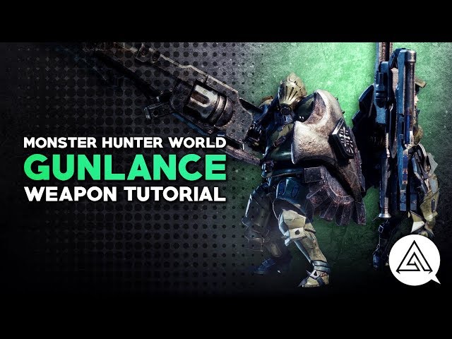 Monster Hunter World | Gunlance Tutorial