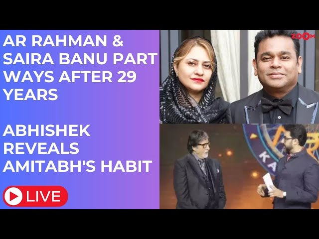 Bollywood News LIVE: AR Rahman & Saira Part Ways | Abhishek REVEALS dad Amitabh's funny habit