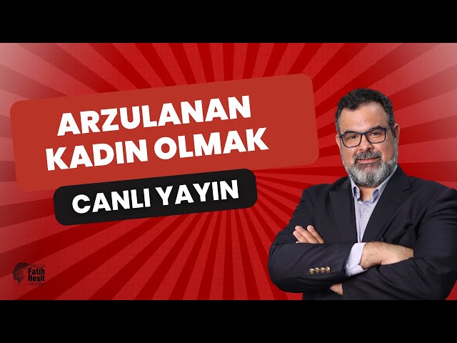 Arzulanan Kadın Olmak (Canlı Yayın Tekrarı)