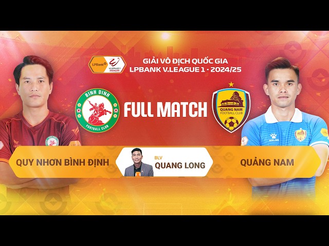 FULL MATCH: QUY NHƠN BÌNH ĐỊNH - QUẢNG NAM | LPBANK V.LEAGUE 1 - 2024/25