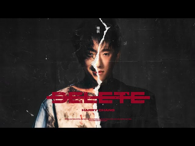 懷秋 Harry Chang《DELETE》Official Music Video