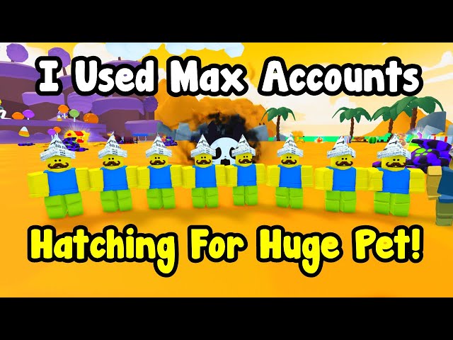 I Used Max Accounts To Hatch For Huge Pet In Pets Go!