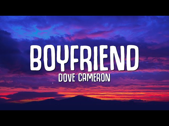 Dove Cameron - Boyfriend (Lyrics) "I could be a better boyfriend than him"