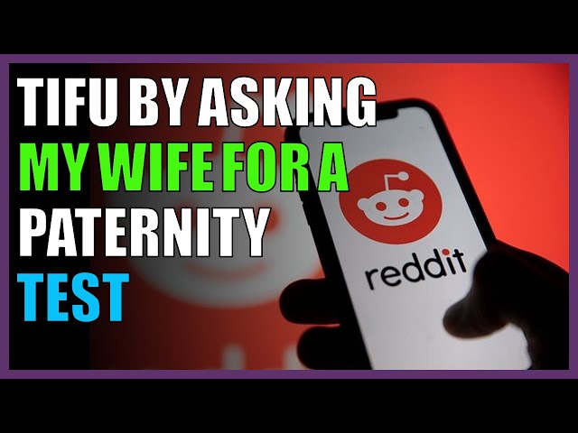 TIFU by asking my wife for a paternity test