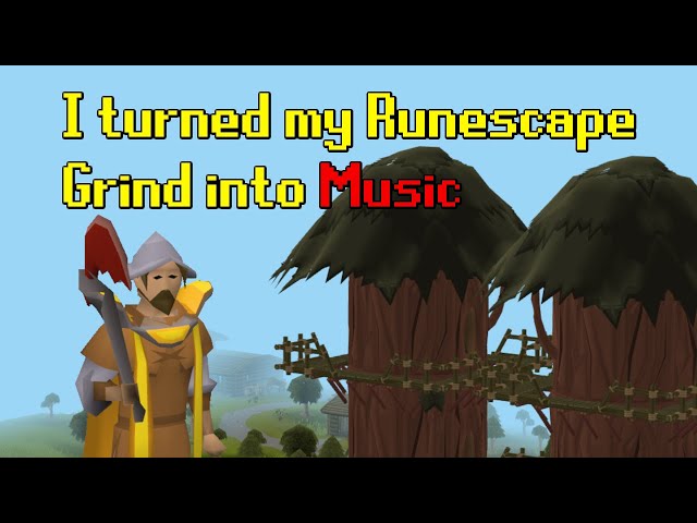 I turned my RuneScape Grind into MUSIC