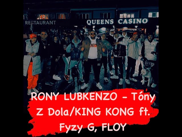 RONY LUBKENZO - Tóny Z Dola 🎼🎶❤️🙏🏽/ KING KONG🦍😤💯🔥 ft. Fyzy G & Floy [2KLIPY🥶]