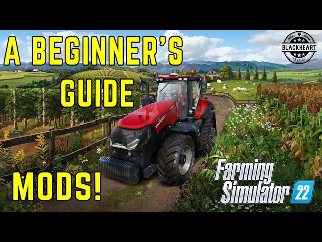 How-to | MODS | A Beginner's Guide To Farming Simulator 22