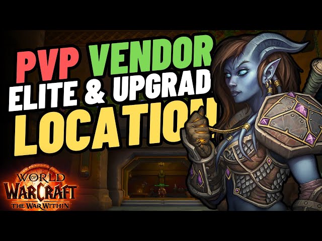 Elite PvP Vendor & Gear Upgrade Location | World of Warcraft: The War Within Guide | Patch 11.0