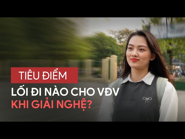 Lối đi nào cho các vận động viên khi giải nghệ? | Tiêu điểm