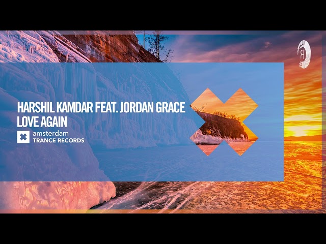 Harshil Kamdar feat. Jordan Grace - Love Again [Amsterdam Trance] Extended