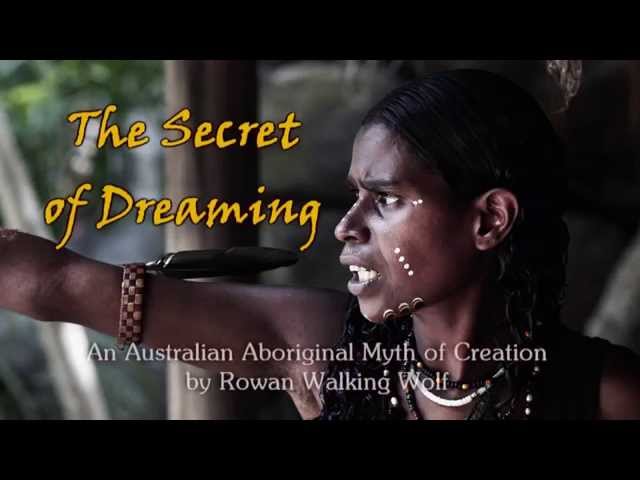 The Secret of Dreaming: An Australian Aboriginal Myth of Creation