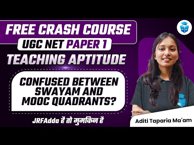 UGC NET Paper 1 Teaching Aptitude | Difference Between Swayam & MOOC Quadrants | Aditi Taparia