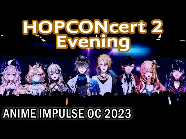 Hopconcert 2 - Evening - Anime Impulse OC 2023【NIJISANJI EN】