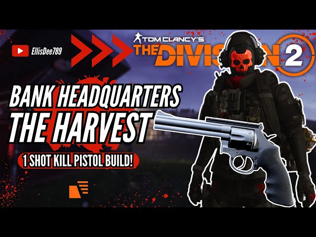 Bank Headquarters THE HARVEST 1 SHOT KILL PISTOL BUILD - The Division 2