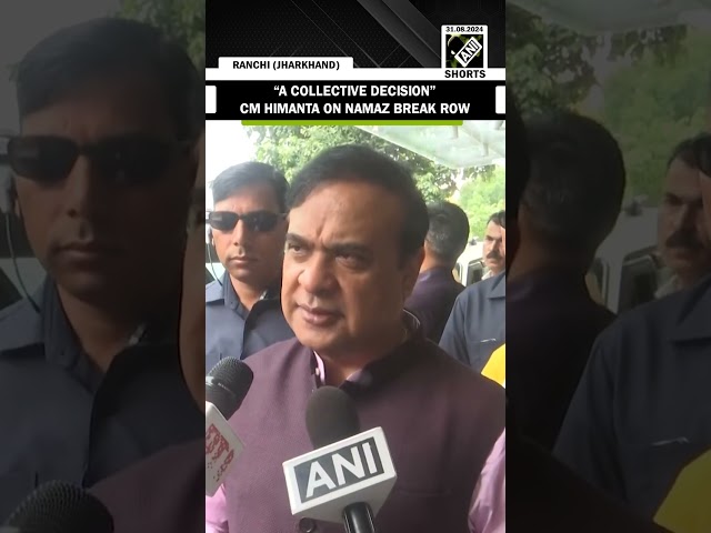 “A collective decision…”, says Assam CM Himanta Biswa Sarma on Namaz Break row