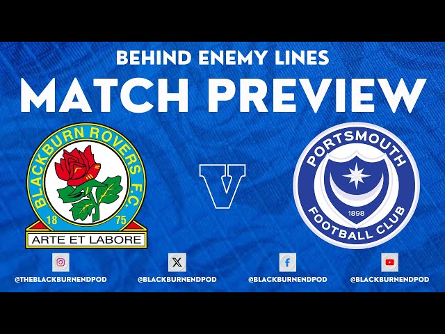 Blackburn Rovers v Portsmouth - Match Preview - Behind Enemy Lines I EFL I Pompey