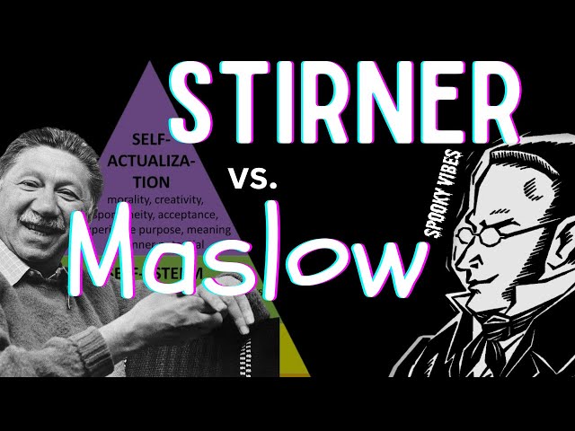 Maslow vs. Stirner: Self-Actualization vs. Radical Self-Rejection