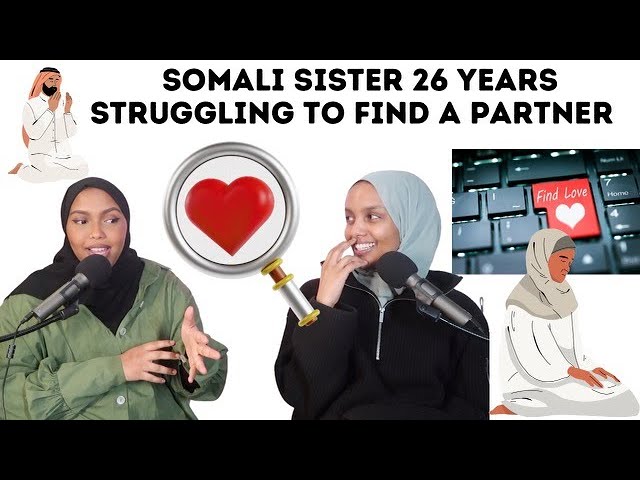 SOMALI SISTER STRUGGLING TO FIND A PARTNER | EP 17