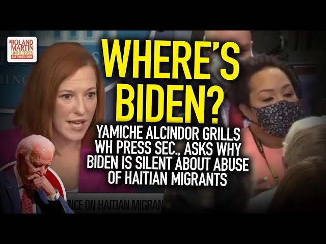 Yamiche Alcindor Grills WH Press Sec., Asks Why Biden Is Silent About Abuse Of Haitian Migrants