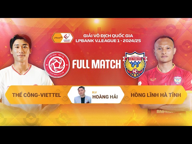 FULL MATCH: THỂ CÔNG-VIETTEL - HỒNG LĨNH HÀ TĨNH | LPBANK V.LEAGUE 1 - 2024/25