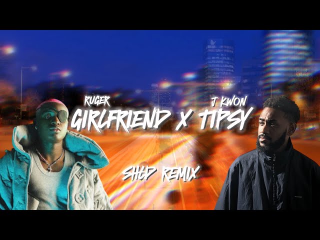 SHLD - Girlfriend X Tipsy (Remix)