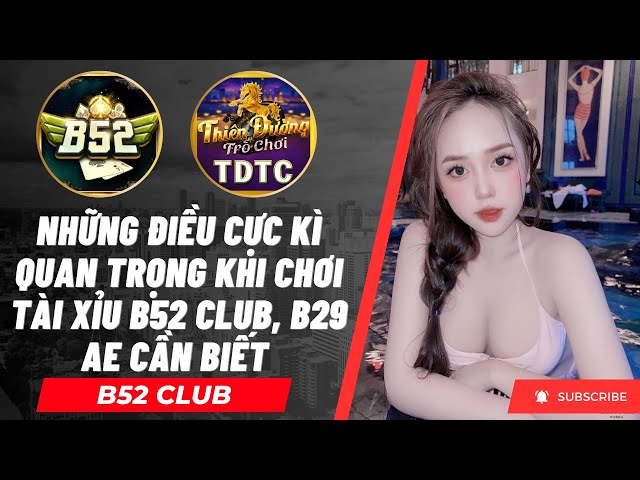 B52 Club | Những điều cực kì quan trọng khi chơi tài xỉu B52 Club, B29 ae cần biết - tải B52 Club