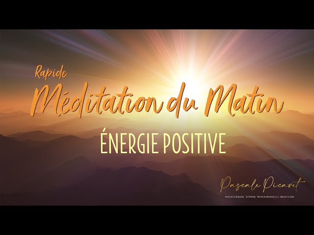 Rapide Méditation du Matin : Énergie positive