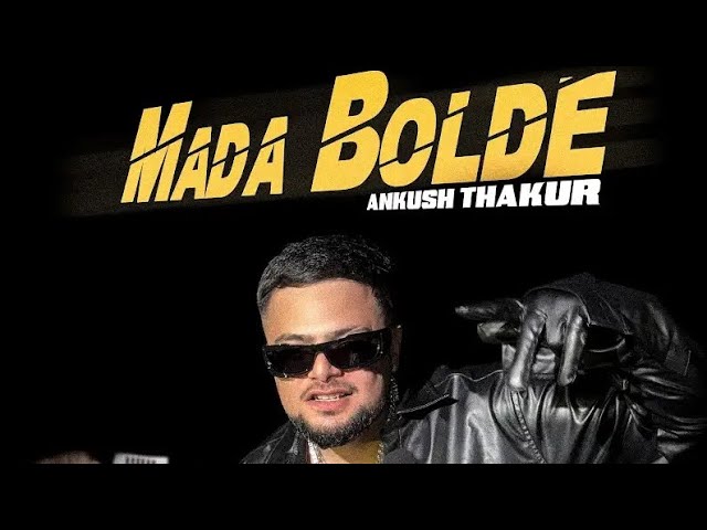 Mada Bolde Ankush Thakur Presenting the Official vedio of 'Mada Bolde' Music given by Dam muzik New