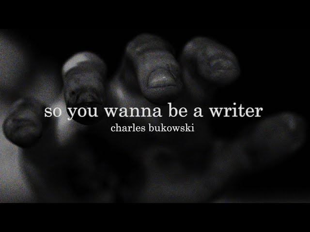 So You Wanna Be A Writer by Charles Bukowski