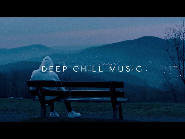 Escape to Solitude ~ Deep Chill Music Mix for Enhance Emotions and Feel Comfortable