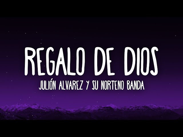 Julión Álvarez y su Norteño Banda - Regalo de Dios (Letra/Lyrics)