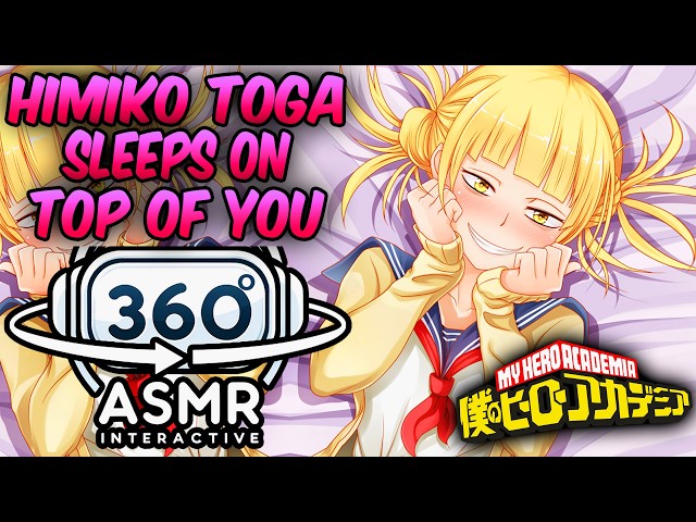 Himiko Toga Sleeps on Top Of You~ [360º VR SOUND ASMR] | My Hero Academia