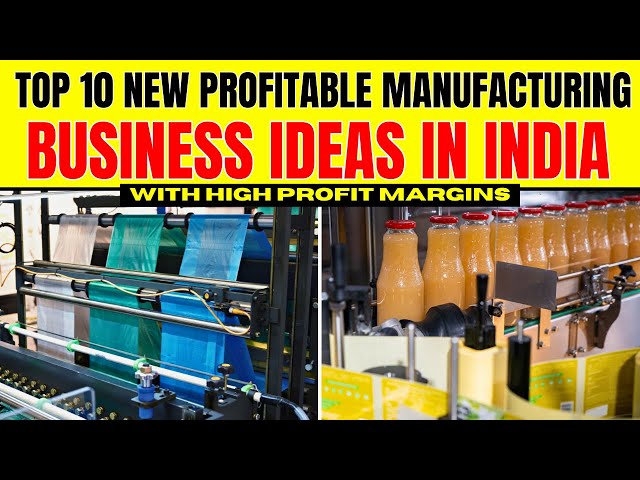 Top 10 New Profitable Manufacturing Business Ideas in India with High Profit Margin