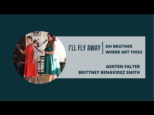 I’ll Fly Away from Oh Brother Where Art Thou — Ashen Falter and Brittney Benavidez Smith