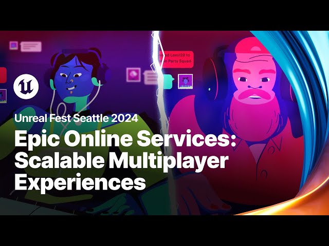 Creating Scalable Multiplayer Experiences with Epic Online Services | Unreal Fest 2024