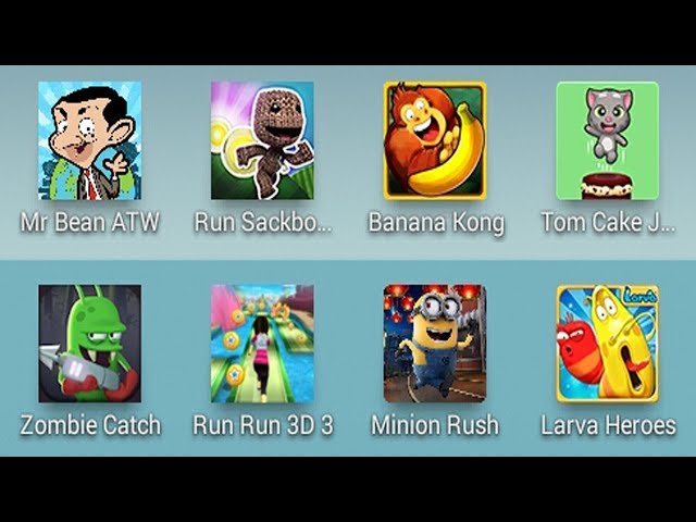 Larva Heroes,Tom Cake Jump,Banana Kong,Minion Rush,Run Run 3D 3,Run Sackboy,Mr Bean ATW,Zombie Catch